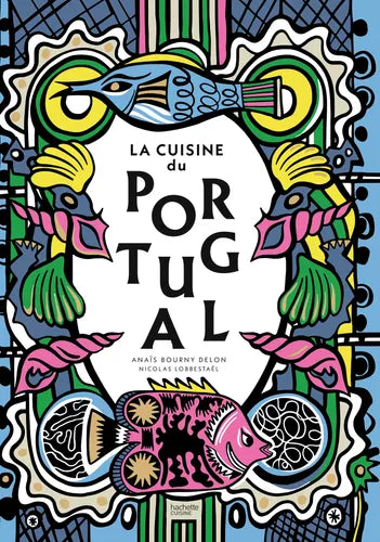 Livre de Cuisine "Portugal" - Recettes et Bonnes Adresses le-meilleur-du-portugal