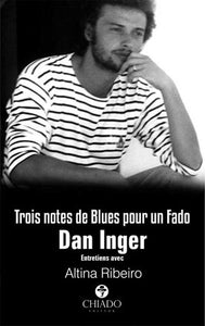 Trois notes de blues pour un Fado - Dan Inger - Entretien avec Altina Ribeiro - Le Meilleur du Portugal